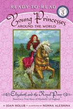 Elizabeth and the Royal Pony : Based on a True Story of Elizabeth I of England (Ready-to-read. Level 3)