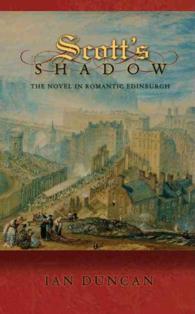 スコットの影<br>Scott's Shadow : The Novel in Romantic Edinburgh (Literature in History)