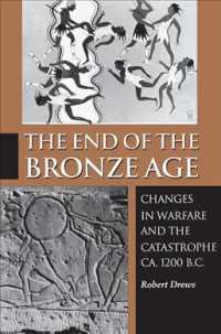 The End of the Bronze Age : Changes in Warfare and the Catastrophe Ca. 1200 B.C.