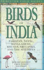 Birds of India, Pakistan, Nepal, Bangladesh, Bhutan, Sri Lanka, and the Maldives (Princeton Field Guides)