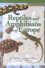 Reptiles and Amphibians of Europe (Princeton Field Guides)
