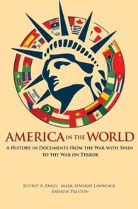 America in the World : A History in Documents from the War with Spain to the War on Terror (America in the World)