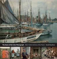 The Dawn of the Color Photograph : Albert Kahn's Archives of the Planet