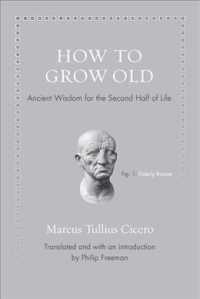 キケロ『老年について』（羅英対訳）<br>How to Grow Old : Ancient Wisdom for the Second Half of Life (Ancient Wisdom for Modern Readers)