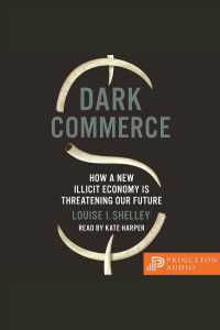 Dark Commerce : How a New Illicit Economy Is Threatening Our Future （MP3）