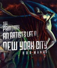 100 Paintings : An Artist's Life in New York City
