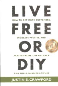 Live Free or DIY : How to Get More Customers, Increase Profits, and Achieve Work-Life Balance