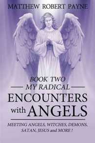 My Radical Encounters with Angels: Meeting Angels, Witches, Demons, Satan, Jesus and More (My Radical Encounters with Angels") 〈2〉
