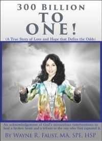 300 Billion to One : A True Story of Love and Hope That Defies the Odds