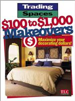 $100 to $1000 Makeovers : Maximizing Your Decorating Dollars