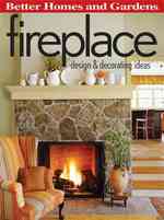 Better Homes and Gardens Fireplace Design & Decorating Ideas
