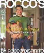 Rocco's Real Life Recipes : Fast Flavor for Every Day