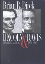 Lincoln and Davis : Imagining America, 1809-1865 (American Political Thought)