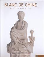Blanc De Chine : Porcelain from Dehua