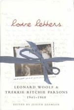 Love Letters : Leonard Woolf and Trekkie Ritchie Parsons (1941-1968)