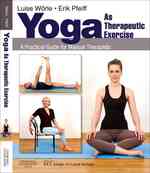 Yoga as Therapeutic Exercise : A Practical Guide for Manual Therapists （1ST）
