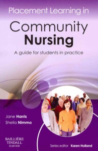 Placement Learning in Community Nursing : A guide for students in practice (Placement Learning) （1ST）