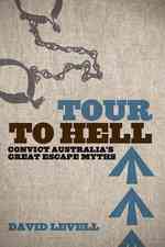 Tour to Hell : Convict Australia's Great Escape Myths