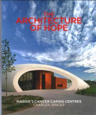 The Architecture of Hope : Maggie's Cancer Caring Centres （New）