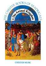 The Chester Books of Madrigals 1 : The Animal Kingdom