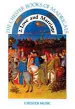 The Chester Books of Madrigals 2 : Love and Marriage