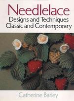 Needlelace : Designs and Techniques Classic and Contemporary （New）