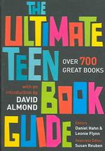 The Ultimate Teen Book Guide : Over 700 Great Books (Ultimate Book Guides)