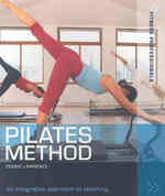 Pilates Method : An Integrative Approach to Teaching (Fitness Professionals)
