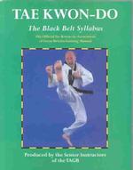 Tae Kwon-do Black Belt : The Official Tae Kwon-do Association of Great Britian Training Manual