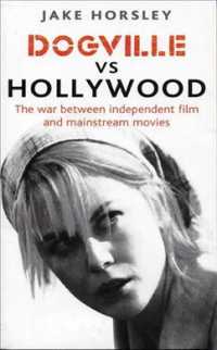 Dogville Vs Hollywood : The War between Independent Film and Mainstream Movies