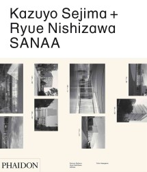 ＳＡＮＡＡ（妹島和世＋西沢立衛）<br>Kazuyo Sejima + Ryue Nishizawa : SANAA