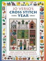 Jo Versos Cross Stitch Year : 1001 Motifs to Celebrate the Events of the Seasons