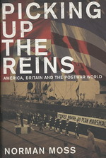 Picking Up the Reins : America, Britain and the Postwar World