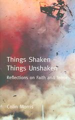 Things Shaken - Things Unshaken : Reflections on Faith and Terror