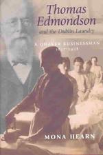 Thomas Edmondson and the Dublin Laundry : A Quaker Businessman, 1837-1908
