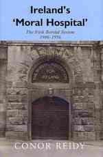 Ireland's 'Moral Hospital' : The Irish Borstal System 1906-1956