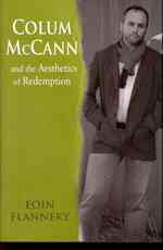 Colum McCann : The Aesthetics of Redemption