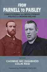 From Parnell to Paisley : Constitutional and Revolutionary Politics in Modern Ireland