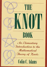 The Knot Book : An Elementary Introduction to the Mathematical Theory of Knots