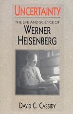 Uncertainty : The Life and Science of Werner Heisenberg （Reprint）
