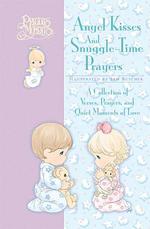 Precious Moments Angel Kisses and Snuggle-Time Prayers: a Collection of Verses, Prayers, and Quiet Moments of Love
