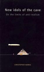 New Idols of the Cave : On the Limits of Anti-Realism