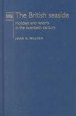 The British Seaside : Holidays and Resorts in the Twentieth