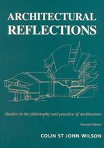 Architectural Reflections : Studies in Philosophy and Practice of Architecture （2ND）
