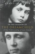 In the Shadow of the Dreamchild : A New Understanding of Lewis Carroll