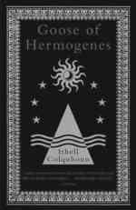 Goose of Hermogenes : A Gothick Fantasy