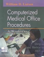 Computerized Medical Office Procedures : Using Lytec Medical 2001 : a Worktext （PAP/CDR）