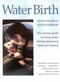 Water Birth : The Concise Guide to Using Water during Pregnancy, Birth and Infancy -- Paperback (English Language Edition)
