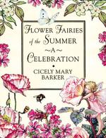 Flower Fairies of the Summer : A Celebration