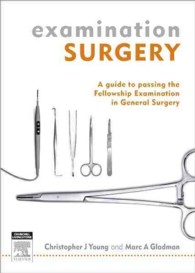 Examination Surgery : a guide to passing the fellowship examination in general surgery